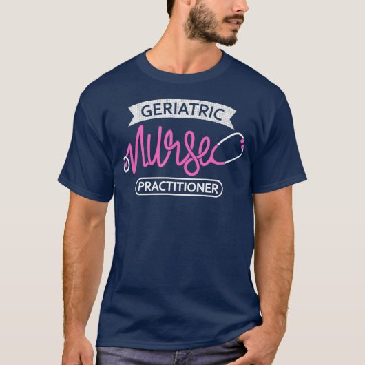 Geriatric Nurse Practitioner gerontological T-Shirt (Vorderseite)
