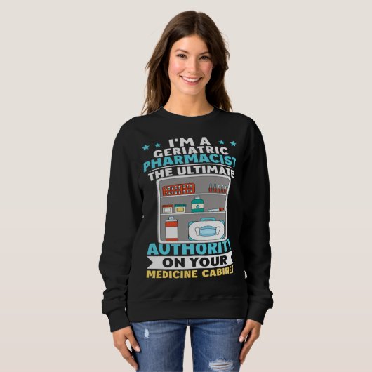Geriatric Pharmacist Authority On Your Medicine Ca Sweatshirt (Vorne ganz)