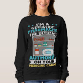 Geriatric Pharmacist Authority On Your Medicine Ca Sweatshirt (Vorderseite)