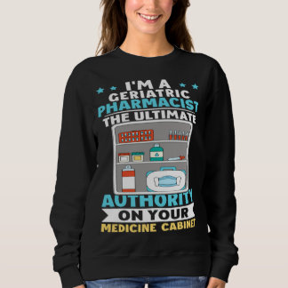 Geriatric Pharmacist Authority On Your Medicine Ca Sweatshirt