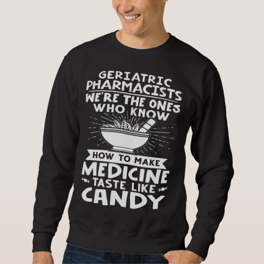 Geriatric Pharmacists Make Medicine Taste Like Can Sweatshirt (Vorderseite)