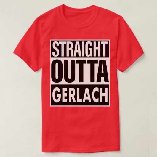 Gerlach Name Straight Outta Gerlach T-Shirt (Design vorne)