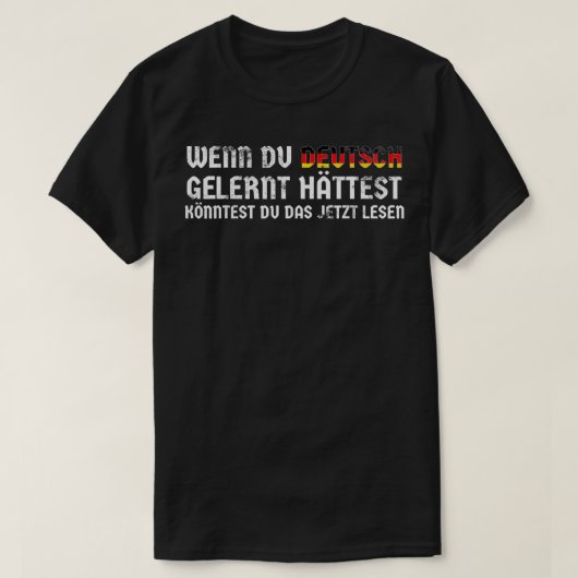 German Saying from Germany  Learned German and you T-Shirt (Design vorne)