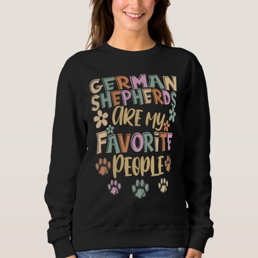 German Shepherd Are My Favorite People German Shep Sweatshirt (Vorderseite)