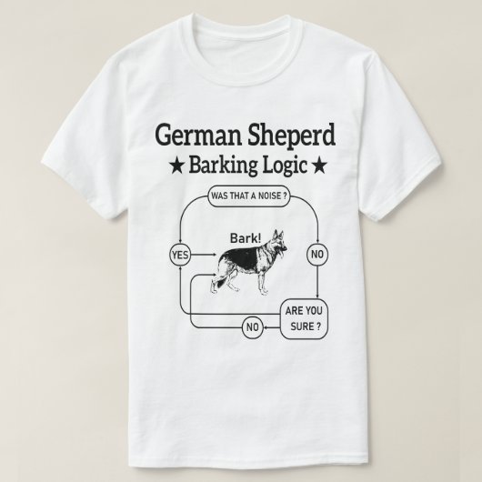 German Shepherd Barking Logic Funny Dog Sarcastic T-Shirt (Design vorne)