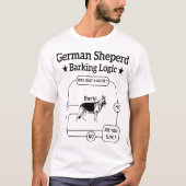 German Shepherd Barking Logic Funny Dog Sarcastic T-Shirt (Vorderseite)