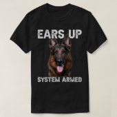 German Shepherd Dog Ears Up System Armed T-Shirt (Design vorne)