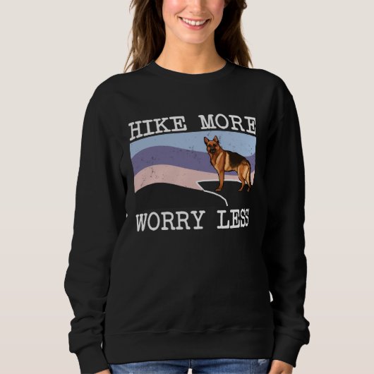 German Shepherd Hike More Worry Less Graphic Hikin Sweatshirt (Vorderseite)