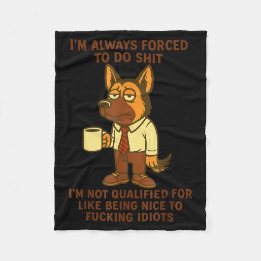 German Shepherd I’m Always Forced To Do Funny Dog Fleecedecke (Vorderseite)