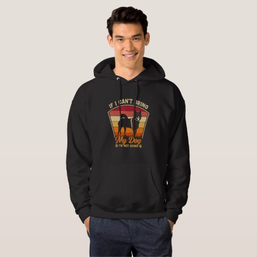 German Shepherd If I Can't Bring My Dog I'm Not Go Hoodie (Vorne ganz)