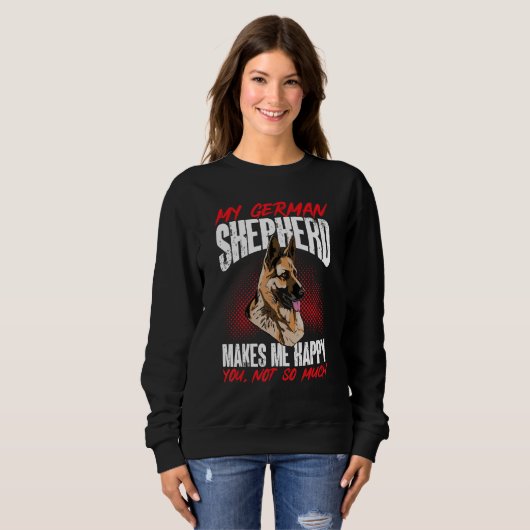 German Shepherd Lover - My German Shepherd makes m Sweatshirt (Vorne ganz)