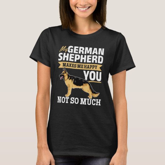 German Shepherd Lover - My German Shepherd makes m T-Shirt (Vorderseite)
