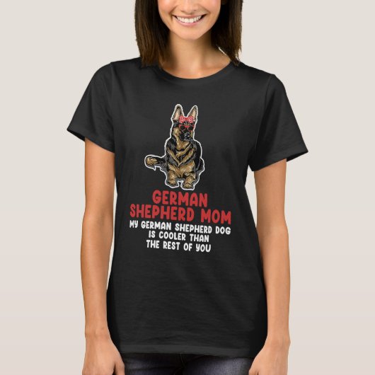 German shepherd mom my German shepherd german shep T-Shirt (Vorderseite)