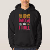 German Shepherd Mom This Is How I Roll Hoodie (Vorderseite)