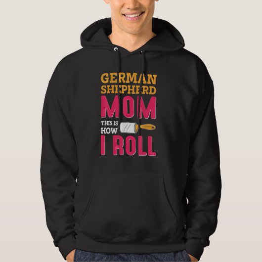 German Shepherd Mom This Is How I Roll Hoodie (Vorderseite)