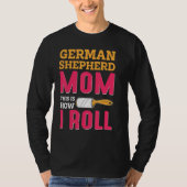 German Shepherd Mom This Is How I Roll T-Shirt (Vorderseite)