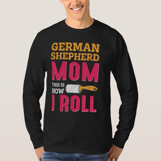 German Shepherd Mom This Is How I Roll T-Shirt (Vorderseite)