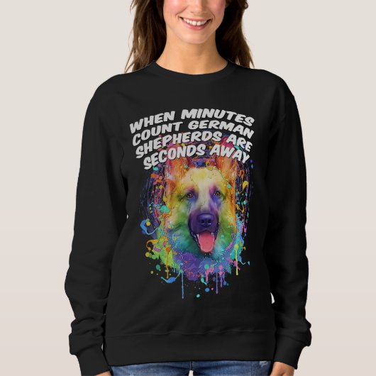 German Shepherds Are Seconds Away Shepard Humor Sweatshirt (Vorderseite)