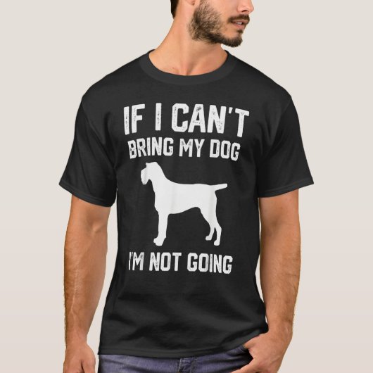 German Wirehaired f I Can't Bring My Dog I'm Not G T-Shirt (Vorderseite)
