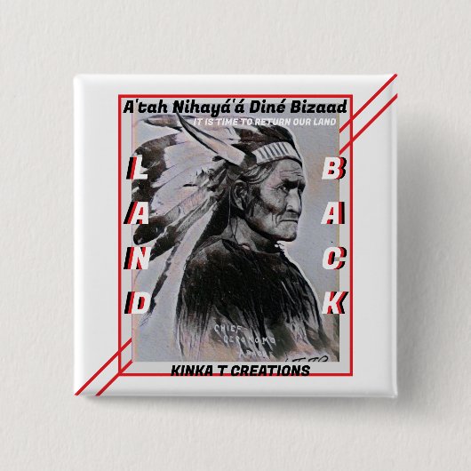 Geronimo - A'tah Nihayá'á Diné Bizaad - Land Back Button (Vorderseite)