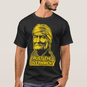 Geronimo Vertrauen der Regierungs-T - Shirt