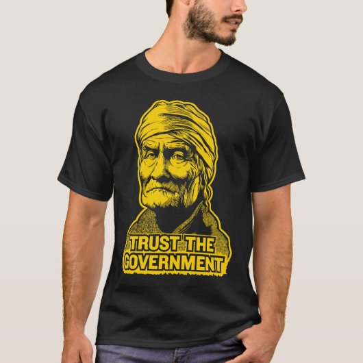 Geronimo Vertrauen der Regierungs-T - Shirt (Vorderseite)
