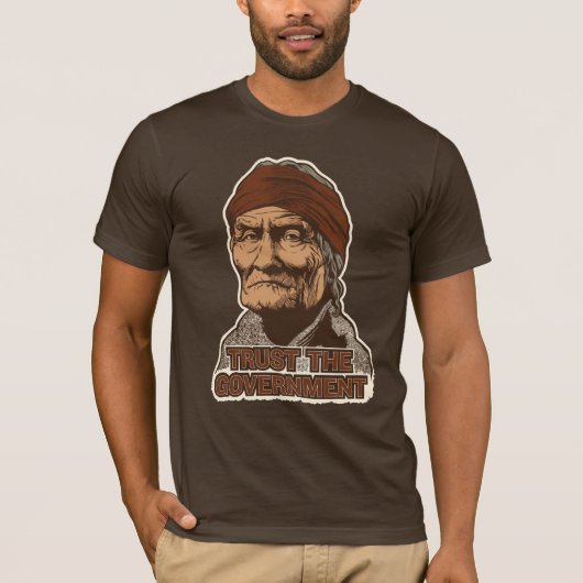 Geronimo Vertrauen der Regierungs-T - Shirt (Vorderseite)