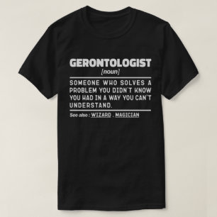 Gerontologe Noun Gerontology Beruflich Worker T-Shirt