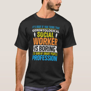 Gerontological Social Worker Beruf Gerontolog T-Shirt