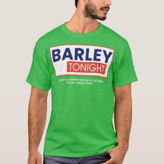 Gerste heute Abend T-Shirt