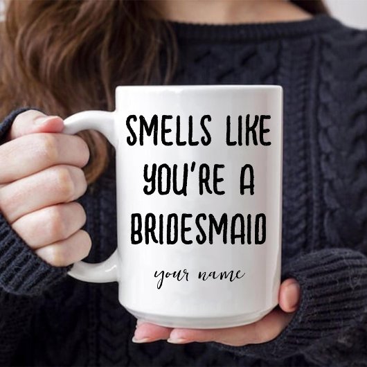 Geruch, als wären Sie ein Bridesmaid-Vorschlag Kaf Tasse