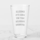 Gerüche, dass es nicht mein Problem ist noch mehr Glas (Rückseite)