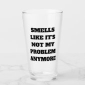 Gerüche, dass es nicht mein Problem ist noch mehr  Glas (Vorderseite)