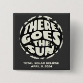 Gesamt Solar Eclipse 2024 Es geht um die Sonne Button (Vorderseite)