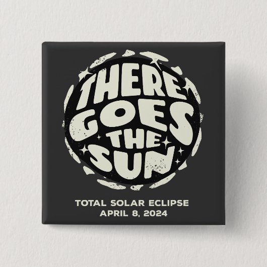 Gesamt Solar Eclipse 2024 Es geht um die Sonne Button (Vorderseite)