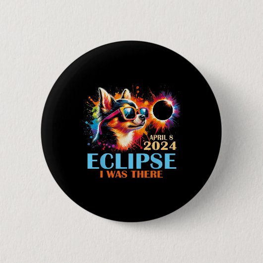 Gesamter Solar-Eclipse 2024 Chihuahua Hund ich war Button (Vorderseite)
