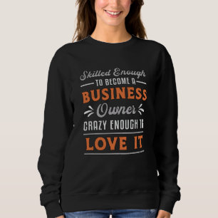 Geschäftseigentümer Geschäftsführer Funny CEO werd Sweatshirt