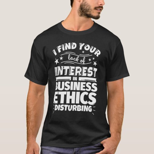 Geschäftsethik Funny Lack an Interesse T-Shirt (Vorderseite)