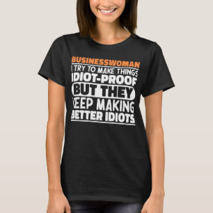 Geschäftsfrau Ich versuche, Dinge lustiges Sprichw T-Shirt