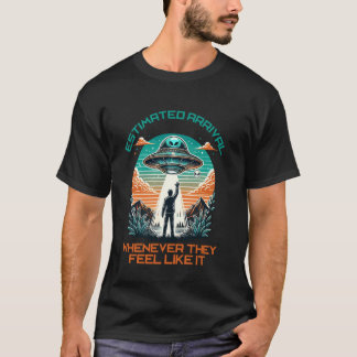 Geschätzte Ankunft wann immer sie wollen T-Shirt