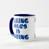 Geschenk für Bohrer. Holes machen ist langweilige  Tasse (Vorderseite Links)