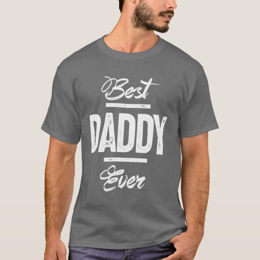 Geschenk für Daddy | Best Daddy Ever T-Shirt (Vorderseite)
