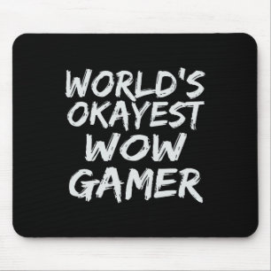 Geschenk für den Okayeste Wow-Gamer, Lustiges Mmo Mousepad
