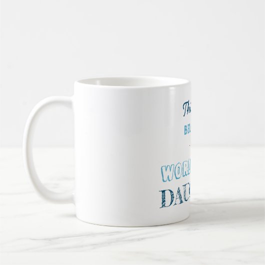 Geschenk für die beste Tochter Kaffeetasse (Links)