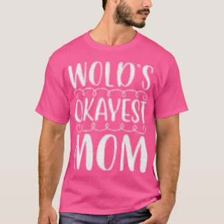 Geschenk für die okayeste Mama der Welt T-Shirt