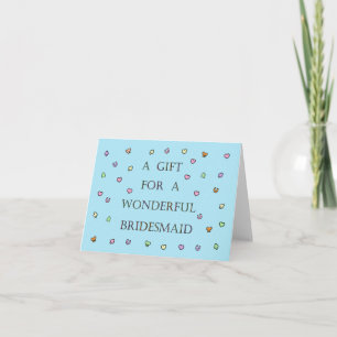 Geschenk für eine wunderbare Bridesmaid Karte