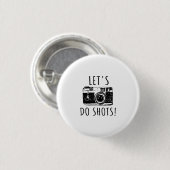 Geschenk für Fotograf Funny Lasse tun Shots Button (Vorne & Hinten)