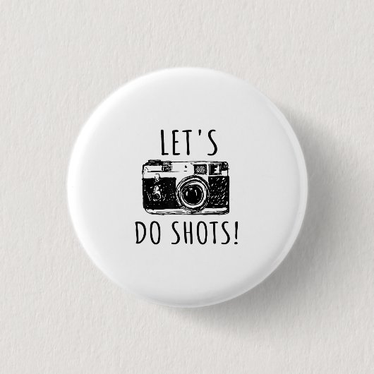 Geschenk für Fotograf Funny Lasse tun Shots Button (Vorderseite)