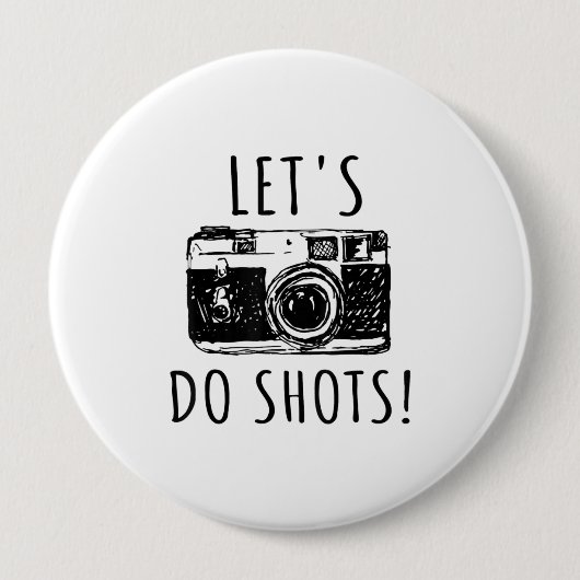Geschenk für Fotograf Funny Lasse tun Shots Button (Vorderseite)