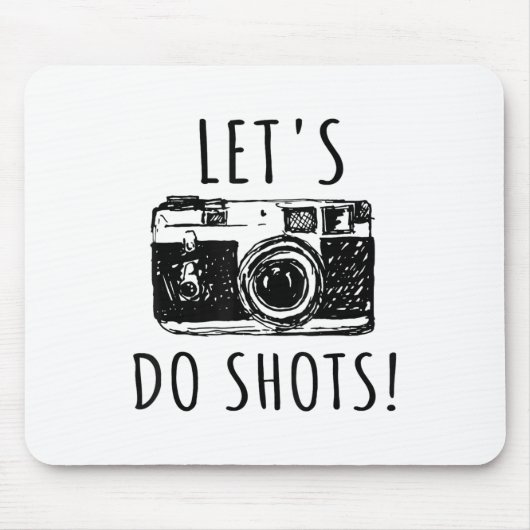 Geschenk für Fotograf Funny Lasse tun Shots Mousepad (Vorne)